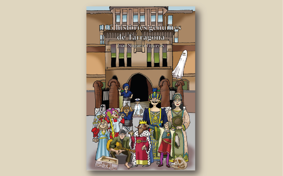 105 històries genuïnes de Tarragona / Joan Noguera Figueras
