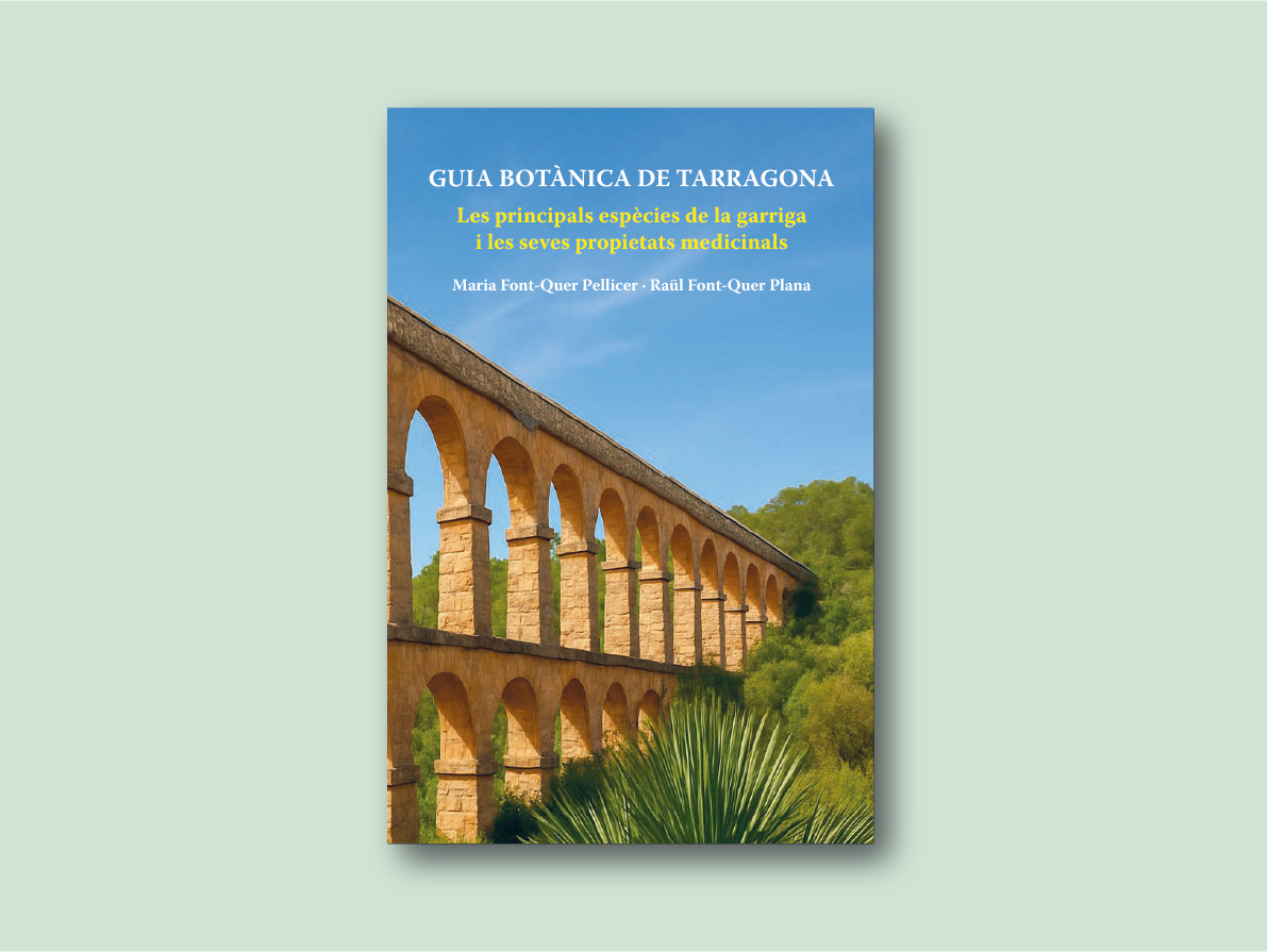Guia Botànica de Tarragona. Les principals espècies de la garriga i les seves propietats medicinals  / Maria Font-Quer Pellicer i Raül Font-Quer Plana