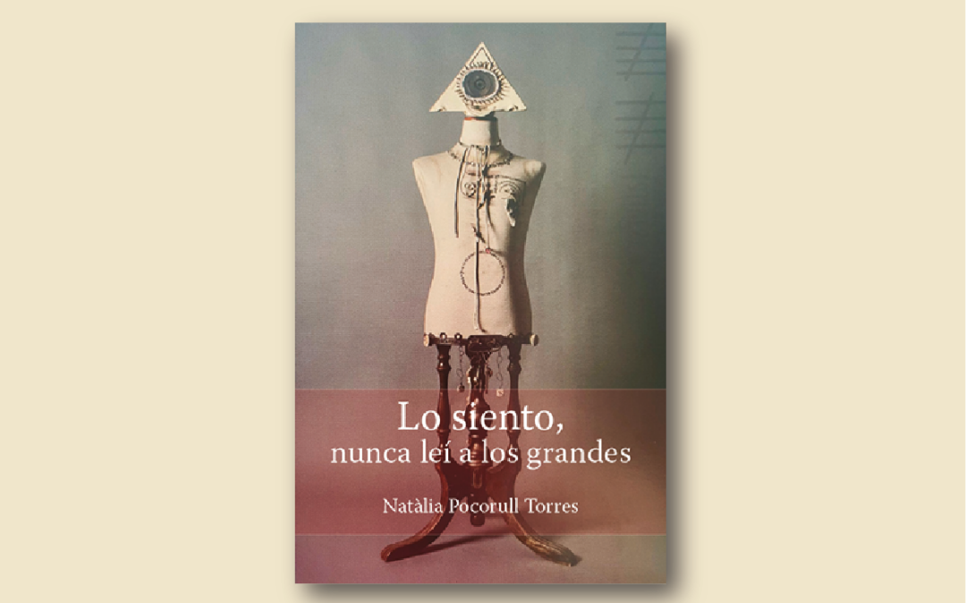 Lo siento, nunca leí a los grandes / Natàlia Pocorull Torres